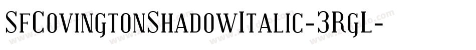 SfCovingtonShadowItalic-3RgL字体转换 SfCovingtonShadowItalic-3RgL字体转换