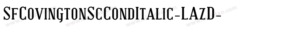 SfCovingtonScCondItalic-LAzD字体转换 SfCovingtonScCondItalic-LAzD字体转换