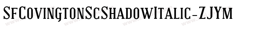 SfCovingtonScShadowItalic-ZJYm字体转换 SfCovingtonScShadowItalic-ZJYm字体转换