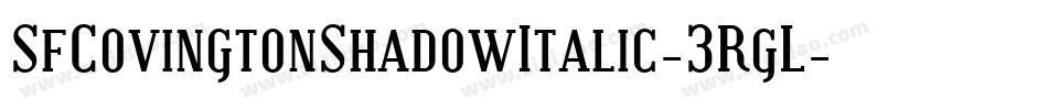 SfCovingtonShadowItalic-3RgL字体转换 SfCovingtonShadowItalic-3RgL字体转换