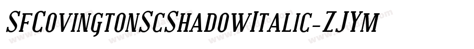 SfCovingtonScShadowItalic-ZJYm字体转换 SfCovingtonScShadowItalic-ZJYm字体转换