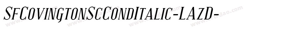 SfCovingtonScCondItalic-LAzD字体转换 SfCovingtonScCondItalic-LAzD字体转换