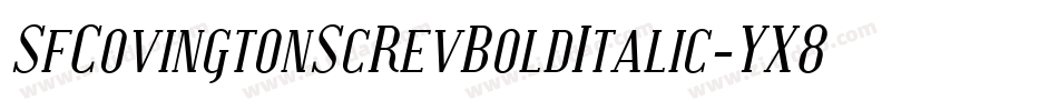 SfCovingtonScRevBoldItalic-YX8a字体转换 SfCovingtonScRevBoldItalic-YX8a字体转换