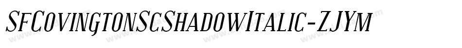 SfCovingtonScShadowItalic-ZJYm字体转换 SfCovingtonScShadowItalic-ZJYm字体转换