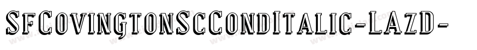 SfCovingtonScCondItalic-LAzD字体转换 SfCovingtonScCondItalic-LAzD字体转换