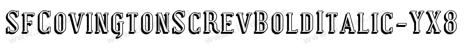 SfCovingtonScRevBoldItalic-YX8a字体转换 SfCovingtonScRevBoldItalic-YX8a字体转换