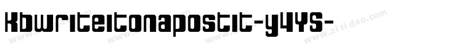 Kbwriteitonapostit-y4Y5字体转换 Kbwriteitonapostit-y4Y5字体转换