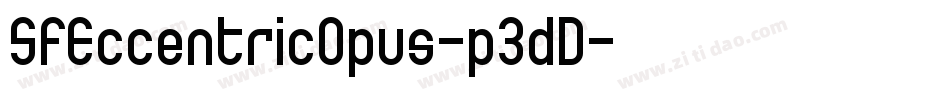SfEccentricOpus-p3dD字体转换 SfEccentricOpus-p3dD字体转换