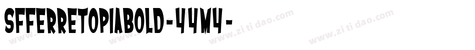 SfFerretopiaBold-44M4字体转换 SfFerretopiaBold-44M4字体转换