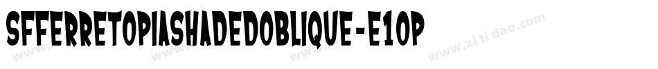 SfFerretopiaShadedOblique-e1Op字体转换 SfFerretopiaShadedOblique-e1Op字体转换
