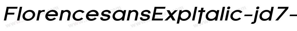 FlorencesansExpItalic-jd7字体转换 FlorencesansExpItalic-jd7字体转换