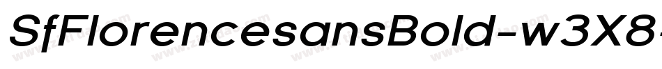 SfFlorencesansBold-w3X8字体转换 SfFlorencesansBold-w3X8字体转换