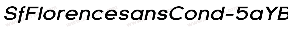 SfFlorencesansCond-5aYB字体转换 SfFlorencesansCond-5aYB字体转换