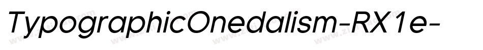 TypographicOnedalism-RX1e字体转换 TypographicOnedalism-RX1e字体转换