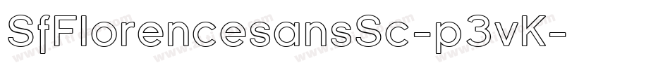 SfFlorencesansSc-p3vK字体转换 SfFlorencesansSc-p3vK字体转换