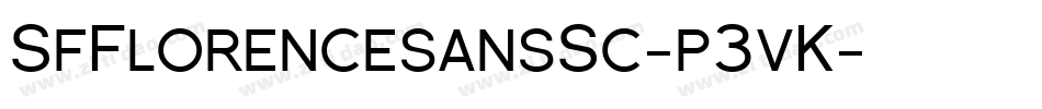 SfFlorencesansSc-p3vK字体转换 SfFlorencesansSc-p3vK字体转换