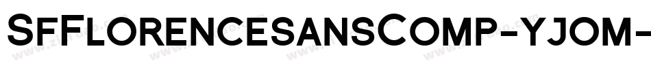 SfFlorencesansComp-yjom字体转换 SfFlorencesansComp-yjom字体转换