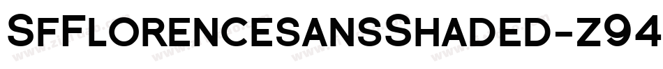 SfFlorencesansShaded-z940字体转换 SfFlorencesansShaded-z940字体转换