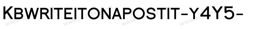 Kbwriteitonapostit-y4Y5字体转换 Kbwriteitonapostit-y4Y5字体转换