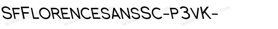 SfFlorencesansSc-p3vK字体转换 SfFlorencesansSc-p3vK字体转换