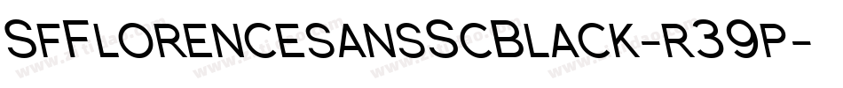 SfFlorencesansScBlack-r39p字体转换 SfFlorencesansScBlack-r39p字体转换