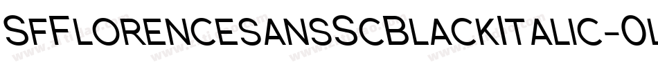 SfFlorencesansScBlackItalic-0lnR字体转换 SfFlorencesansScBlackItalic-0lnR字体转换
