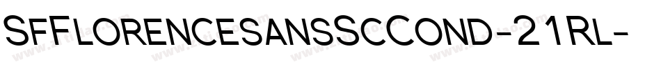SfFlorencesansScCond-21Rl字体转换 SfFlorencesansScCond-21Rl字体转换