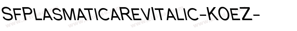 SfPlasmaticaRevItalic-K0eZ字体转换 SfPlasmaticaRevItalic-K0eZ字体转换