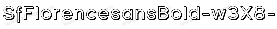 SfFlorencesansBold-w3X8字体转换 SfFlorencesansBold-w3X8字体转换