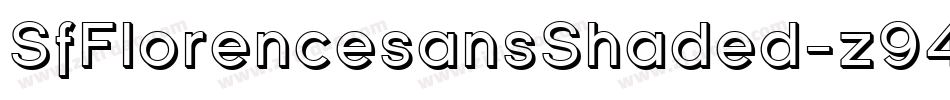 SfFlorencesansShaded-z940字体转换 SfFlorencesansShaded-z940字体转换