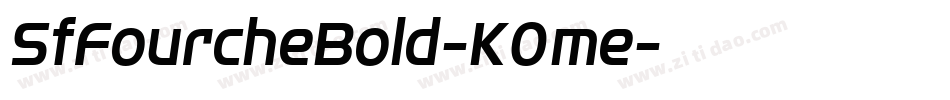SfFourcheBold-K0me字体转换