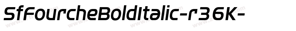 SfFourcheBoldItalic-r36K字体转换 SfFourcheBoldItalic-r36K字体转换