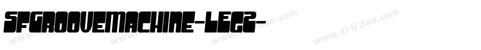SfGrooveMachine-LEgZ字体转换 SfGrooveMachine-LEgZ字体转换