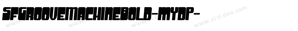 SfGrooveMachineBold-mYdP字体转换 SfGrooveMachineBold-mYdP字体转换