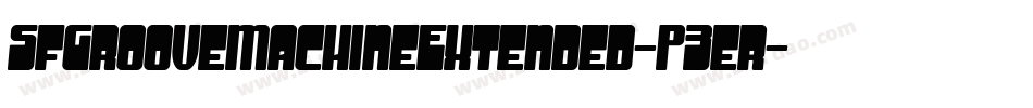 SfGrooveMachineExtended-P3er字体转换 SfGrooveMachineExtended-P3er字体转换
