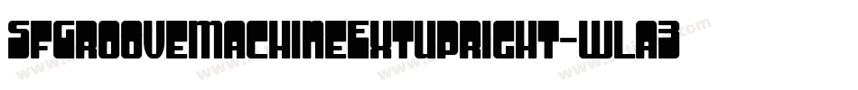 SfGrooveMachineExtupright-wla3字体转换 SfGrooveMachineExtupright-wla3字体转换