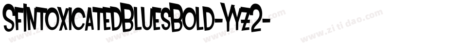 SfIntoxicatedBluesBold-Yyz2字体转换 SfIntoxicatedBluesBold-Yyz2字体转换
