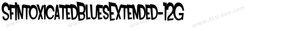 SfIntoxicatedBluesExtended-12Gv字体转换 SfIntoxicatedBluesExtended-12Gv字体转换