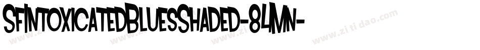 SfIntoxicatedBluesShaded-84Mn字体转换 SfIntoxicatedBluesShaded-84Mn字体转换