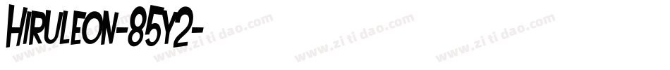 Hiruleon-85y2字体转换