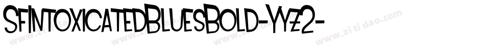 SfIntoxicatedBluesBold-Yyz2字体转换 SfIntoxicatedBluesBold-Yyz2字体转换