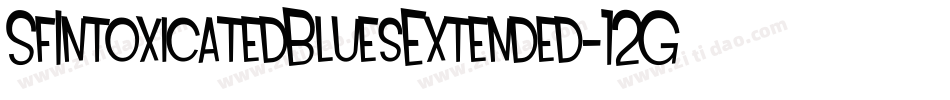 SfIntoxicatedBluesExtended-12Gv字体转换 SfIntoxicatedBluesExtended-12Gv字体转换