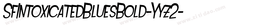 SfIntoxicatedBluesBold-Yyz2字体转换 SfIntoxicatedBluesBold-Yyz2字体转换