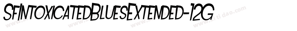SfIntoxicatedBluesExtended-12Gv字体转换 SfIntoxicatedBluesExtended-12Gv字体转换