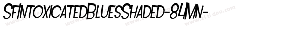 SfIntoxicatedBluesShaded-84Mn字体转换 SfIntoxicatedBluesShaded-84Mn字体转换