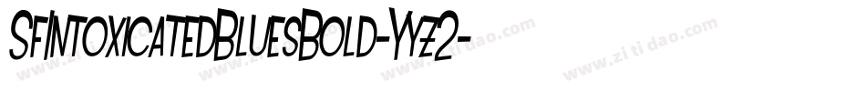 SfIntoxicatedBluesBold-Yyz2字体转换 SfIntoxicatedBluesBold-Yyz2字体转换