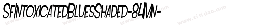 SfIntoxicatedBluesShaded-84Mn字体转换 SfIntoxicatedBluesShaded-84Mn字体转换