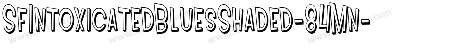 SfIntoxicatedBluesShaded-84Mn字体转换 SfIntoxicatedBluesShaded-84Mn字体转换