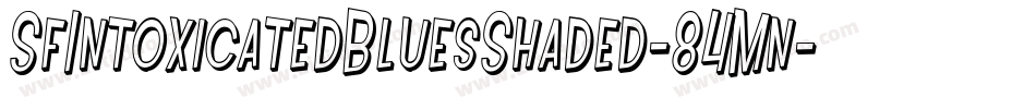 SfIntoxicatedBluesShaded-84Mn字体转换 SfIntoxicatedBluesShaded-84Mn字体转换