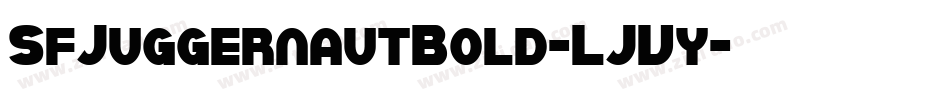 SfJuggernautBold-LJVy字体转换 SfJuggernautBold-LJVy字体转换